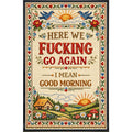 Here We F--king Go Again Print
