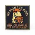 My Stomach Hurts and I'm Mad at the Government Enamel Pin