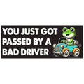 You Just Got Passed By a Bad Driver Flexible  Magnet